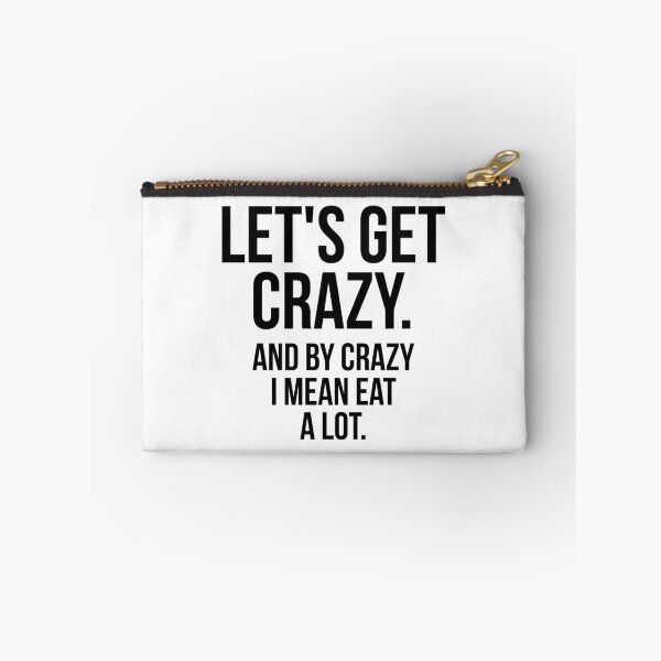 Item preview, Let's Get Crazy And By Crazy I Mean Eat A Lot designed and sold by QuotifyShop.