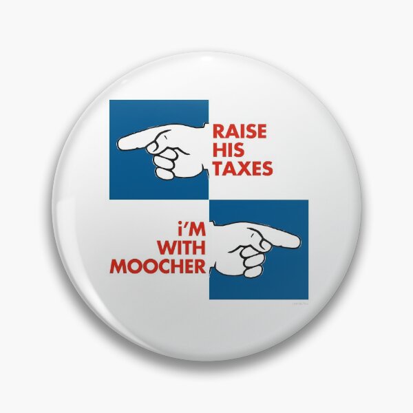 Item preview, RAISE HIS TAXES, i’M WITH MOOCHER designed and sold by Alex Preiss.