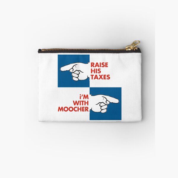 Item preview, RAISE HIS TAXES, i’M WITH MOOCHER designed and sold by Alex Preiss.