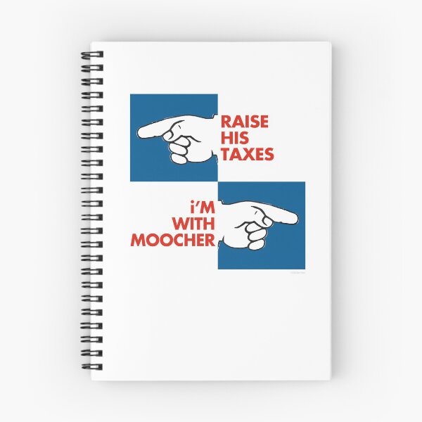 Item preview, RAISE HIS TAXES, i’M WITH MOOCHER designed and sold by Alex Preiss.