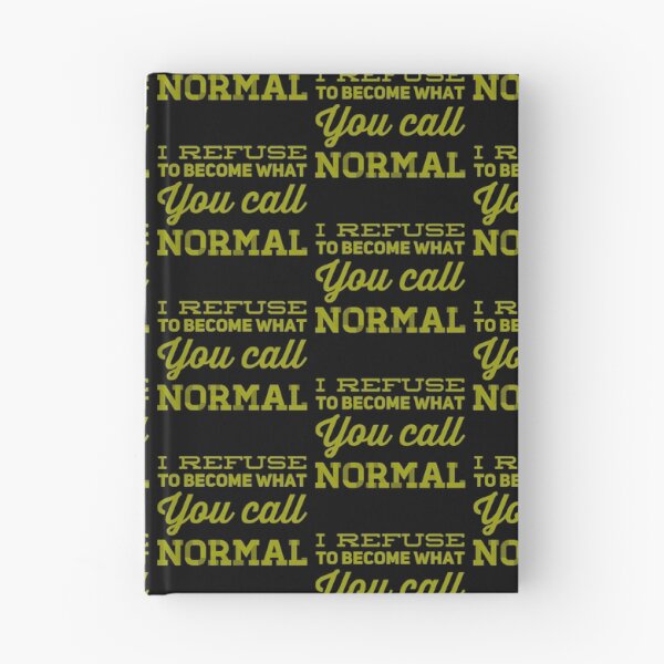 Item preview, I refuse to become what you call normal  designed and sold by Md1982.