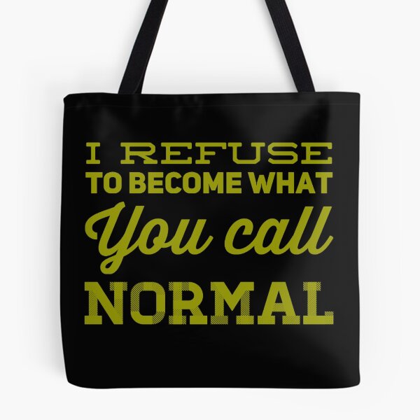 Item preview, I refuse to become what you call normal  designed and sold by Md1982.
