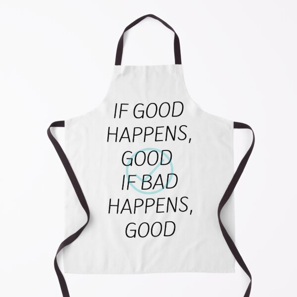 Item preview, If Good Happens Good. If Bad Happens Good designed and sold by greenchimp.