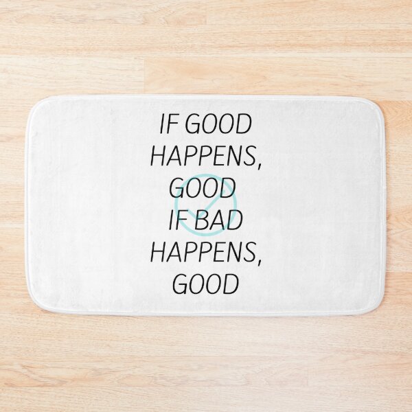 Item preview, If Good Happens Good. If Bad Happens Good designed and sold by greenchimp.