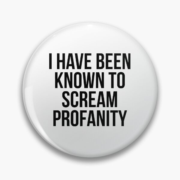 Item preview, I Have Been Known To Scream Profanity designed and sold by QuotifyShop.