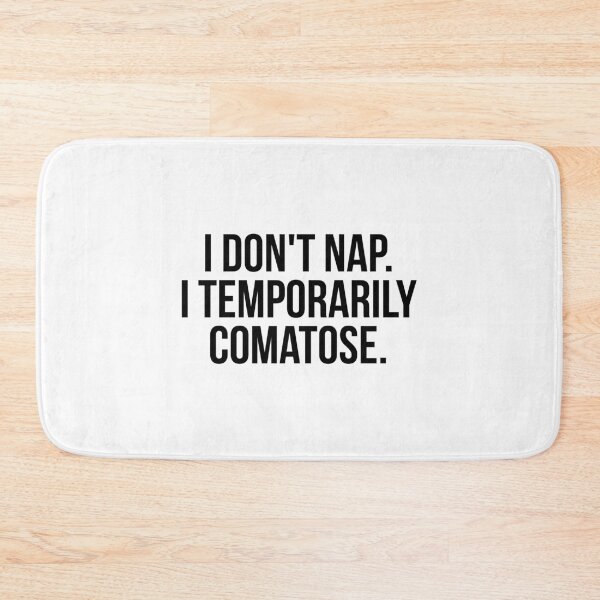 Item preview, I Don't Nap I Temporarily Comatose designed and sold by QuotifyShop.