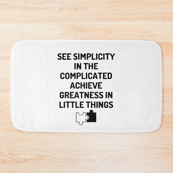 Item preview, Positive Quote - See Simplicity In The Complicated Achieve Greatness In Little Things designed and sold by greenchimp.
