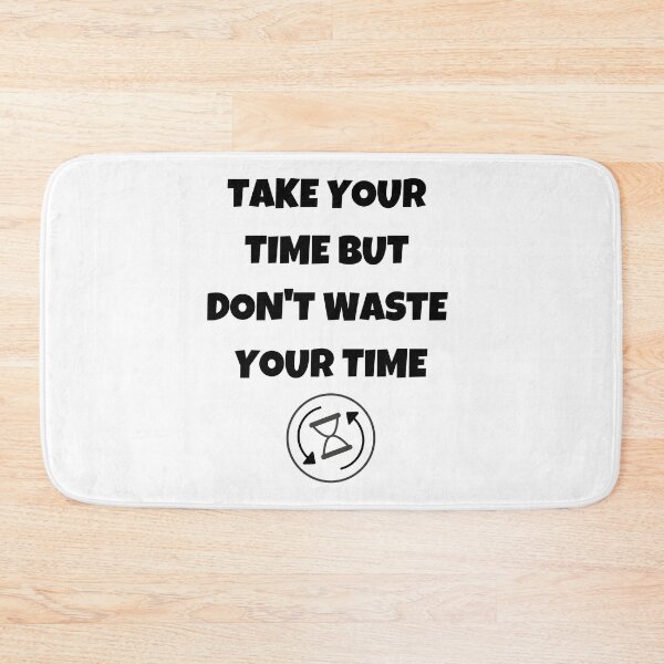 Item preview, Wise Words Quote - Take Your Time But Don't Waste Your Time designed and sold by greenchimp.