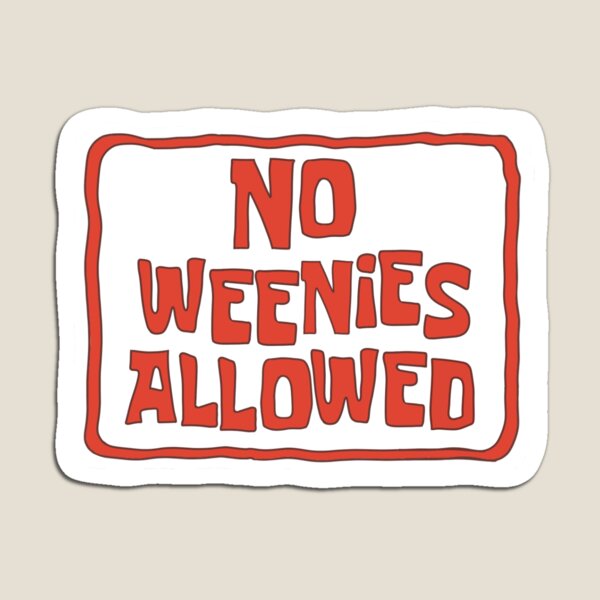 Item preview, No Weenies Allowed designed and sold by bearpasta11.