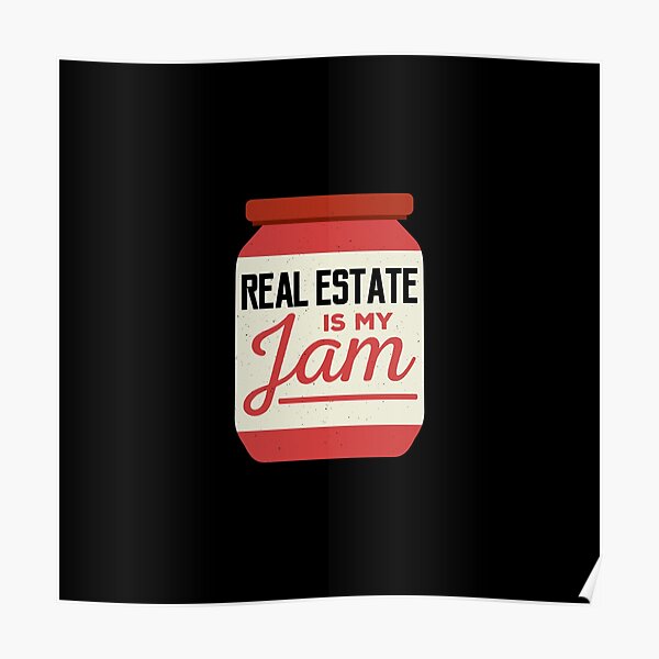 Funny Real Estate real estate is my jam Poster