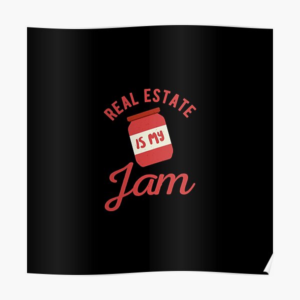 Funny Real Estate real estate is my jam Poster