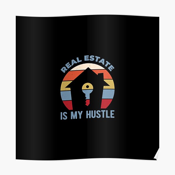 Funny Real Estate real estate is my hustle Poster