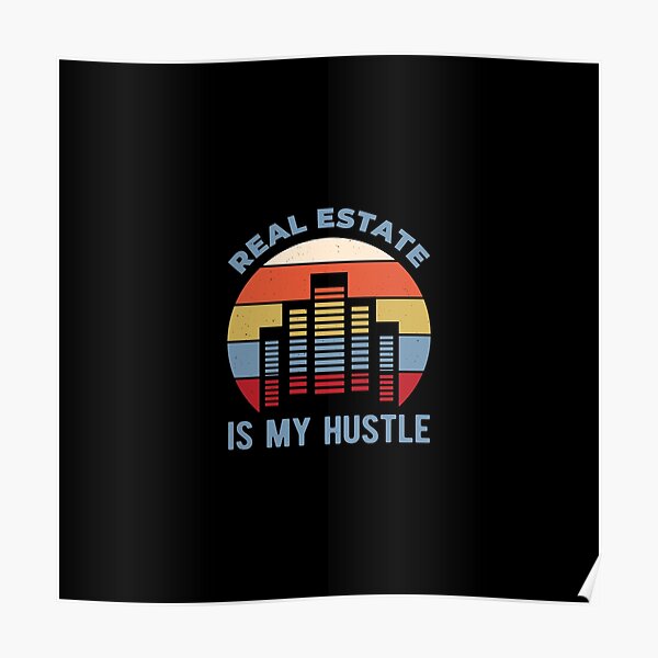 Funny Real Estate real estate is my hustle Poster