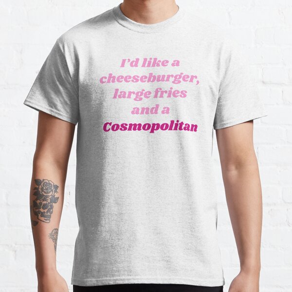 Hamburguesa con queso, papas fritas y un cosmo - cotización SATC Camiseta clásica