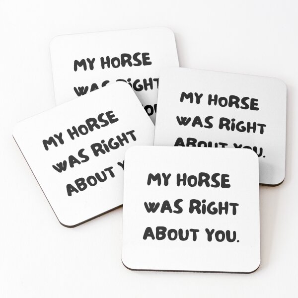Item preview, My horse was right about you. Horse and pony lover gift. Dressage, show horse, eventing, showjumping present. funny horse design. great kris kringle gift. joke horse. designed and sold by HaychGee.