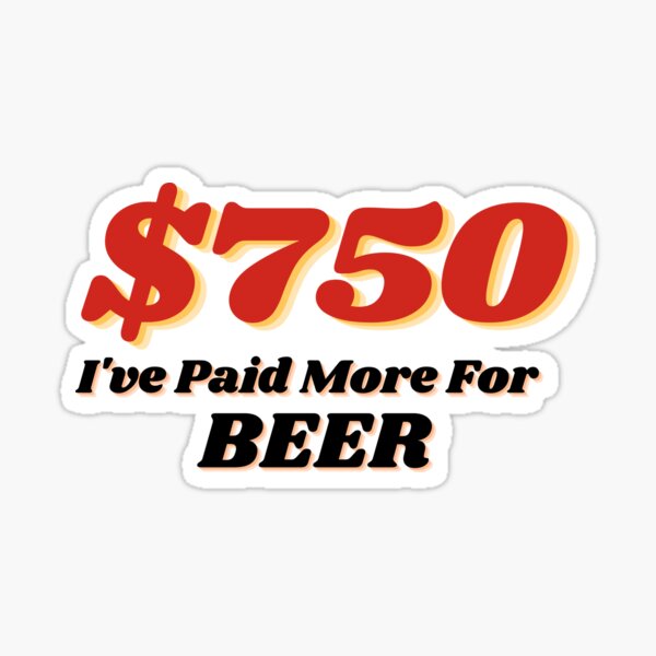 I've Paid More For Beer Sticker