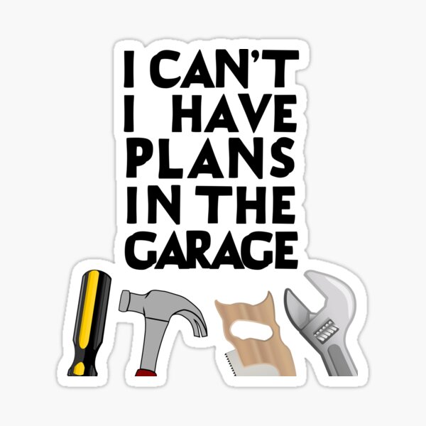 Item preview, I Can't I have Plans In The Garage designed and sold by MoonsmileProd.