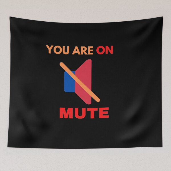 Item preview, YOU ARE ON MUTE designed and sold by The Full Cart.
