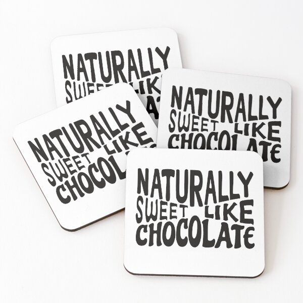 Item preview, Naturally sweet like chocolate designed and sold by ReluctantChickn.