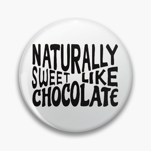 Item preview, Naturally sweet like chocolate designed and sold by ReluctantChickn.