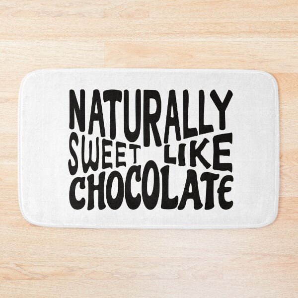 Item preview, Naturally sweet like chocolate designed and sold by ReluctantChickn.