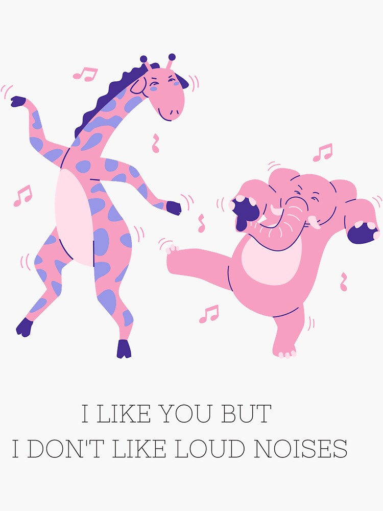"I like you but I don't like loud noises" Sticker by sunshinefuzz