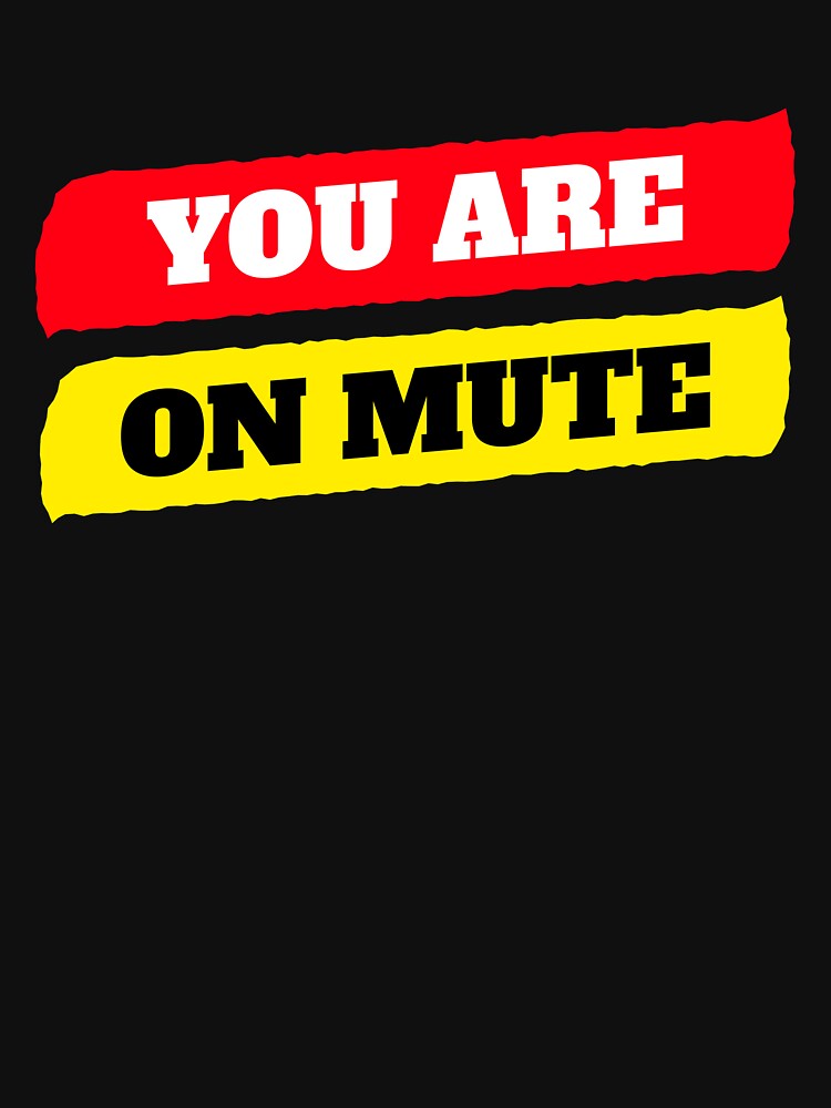 You are on mute by ds-4