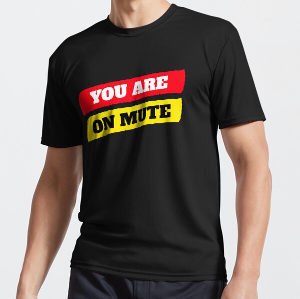 You are on mute Active T-Shirt
