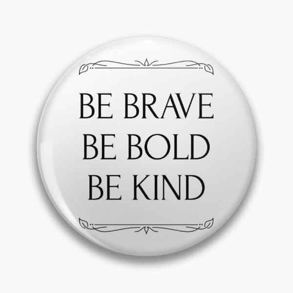 Item preview, Be brave be bold be kind/ wise words designed and sold by MarJul.