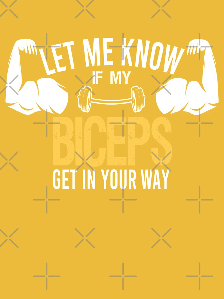 Let Me Know If My Biceps Get in Your Way Gym Workout Gift for Men