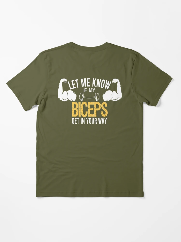 Let Me Know If My Biceps Get in Your Way Shirt, Training Shirt