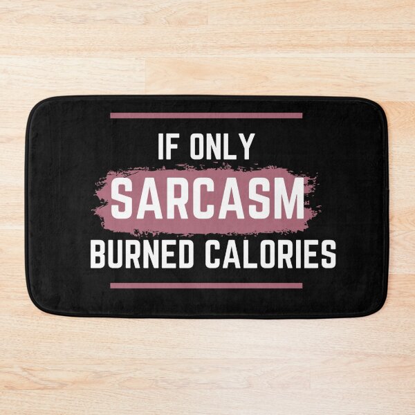 Item preview, If Only Sarcasm Burned Calories designed and sold by Vivoh12.