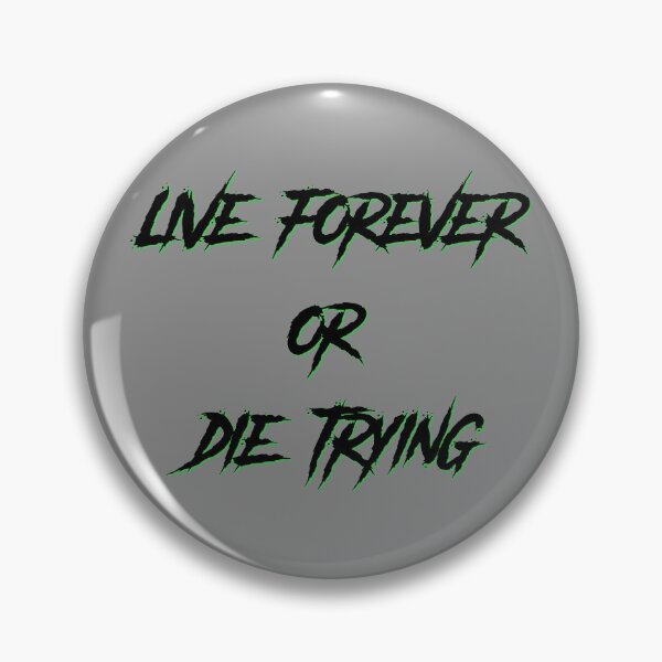 Item preview, Live forever or die trying (2) designed and sold by DotorEaon.
