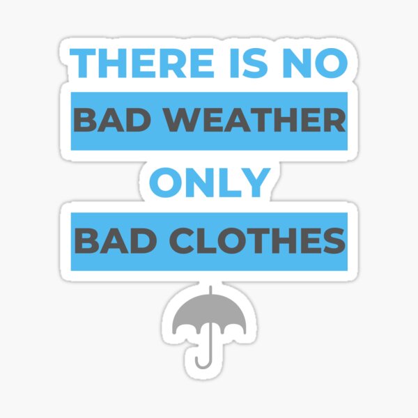 Item preview, There is No Bad Weather Only Bad Clothes designed and sold by Hoiho Adventure Shirts.