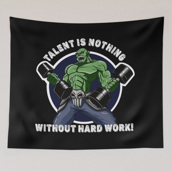 Item preview, Talent is Nothing Without Hard Work Orc designed and sold by sabrikamil.