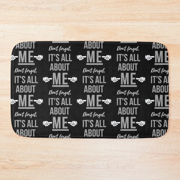 Item preview, Don't forget, it's all about ME! Light text, graphic, dark background. designed and sold by JellyBeenzz.