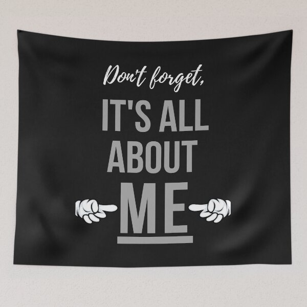Item preview, Don't forget, it's all about ME! Light text, graphic, dark background. designed and sold by JellyBeenzz.