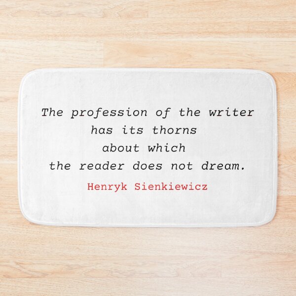 Item preview, The profession of the writer has its thorns about which the reader does not dream. Henryk Sienkiewicz famous quote. designed and sold by Vintage-TM.