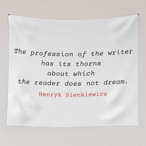 Item preview, The profession of the writer has its thorns about which the reader does not dream. Henryk Sienkiewicz famous quote. designed and sold by Vintage-TM.
