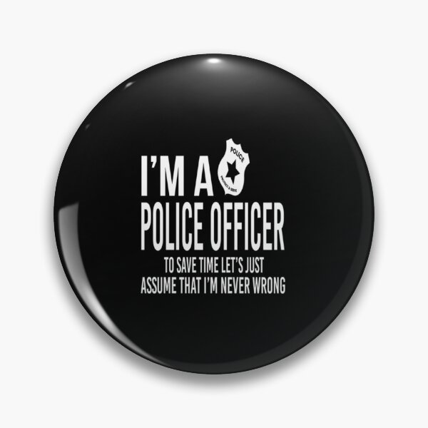 Item preview, I'm A Police Officer Assume Never Wrong  what super power does yours hands designed and sold by bonnybazooka.
