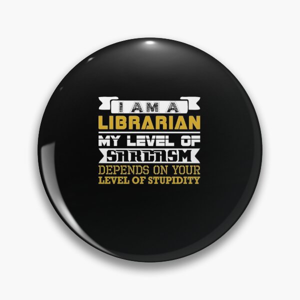 Item preview, Im Librarian Level Sarcasm Depends Level Stupidity designed and sold by bonnybazooka.