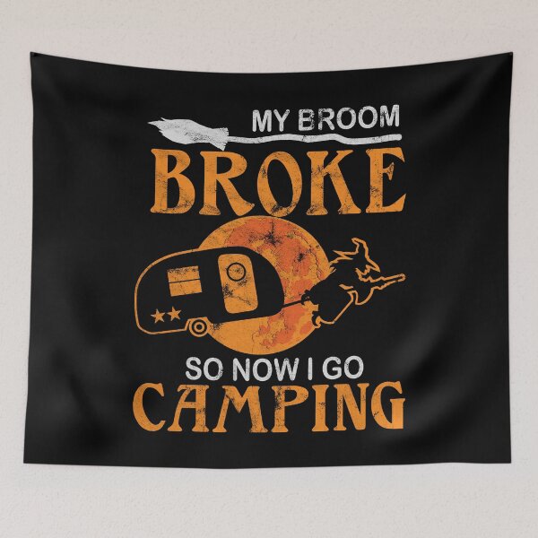 Item preview, My Broom Broke So Now I go Camping designed and sold by zenpatterns.