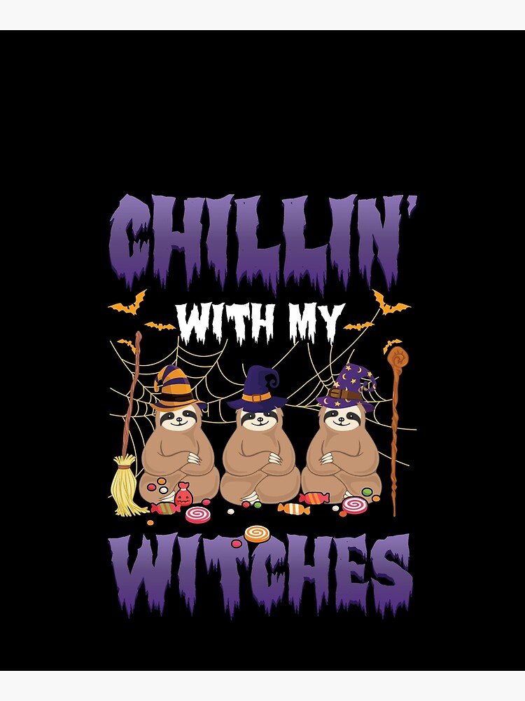 Chillin With My Witches Halloween Sloth by BiTee