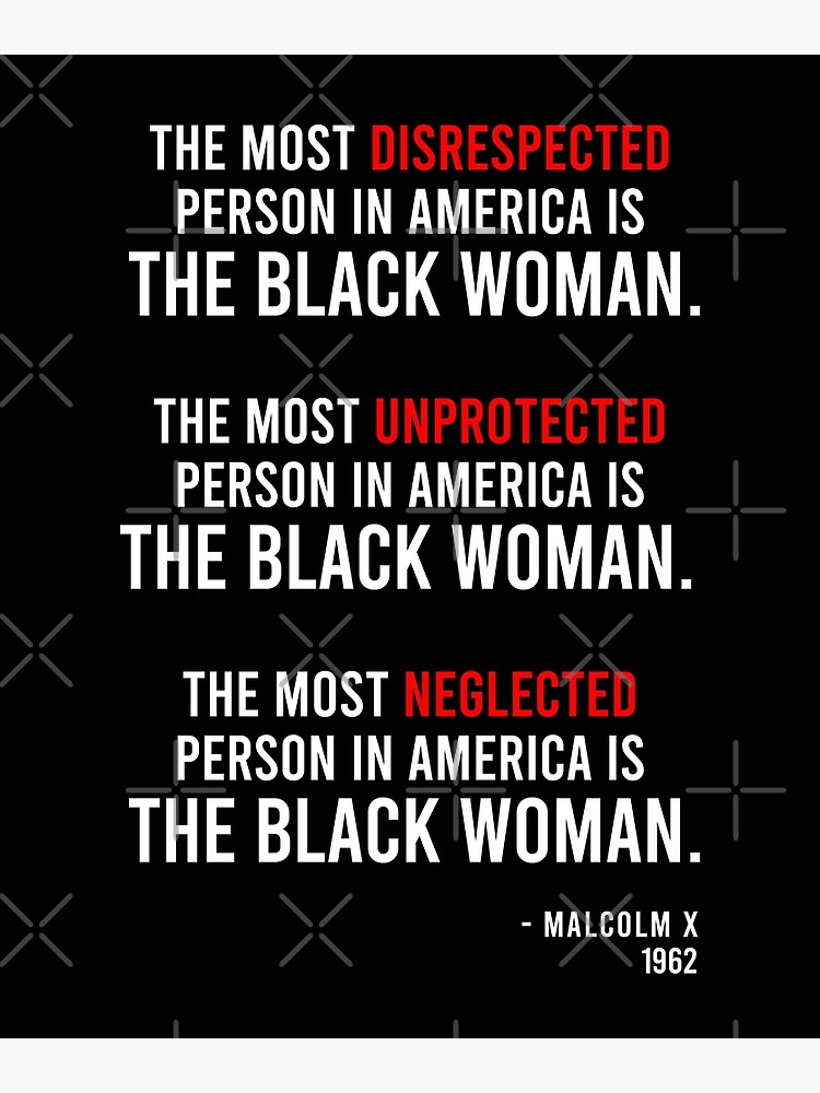 Disover The Most Disrespected Person in America is The Black Woman - Malcolm X Quote Premium Matte Vertical Poster