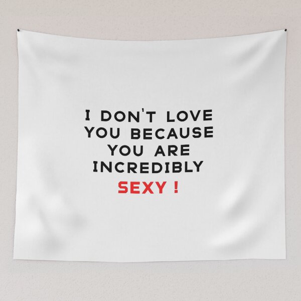 Item preview, i D'ont Love You Because You Are Incridibly Sexy designed and sold by sisterinblavk.