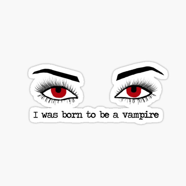 I was born to be a vampire | Twilight Sticker