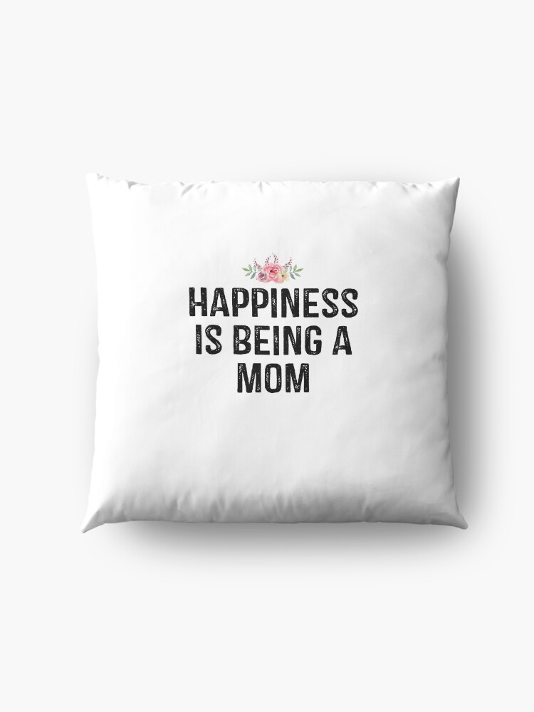 Discover Happiness is Being a Mom Throw Pillow