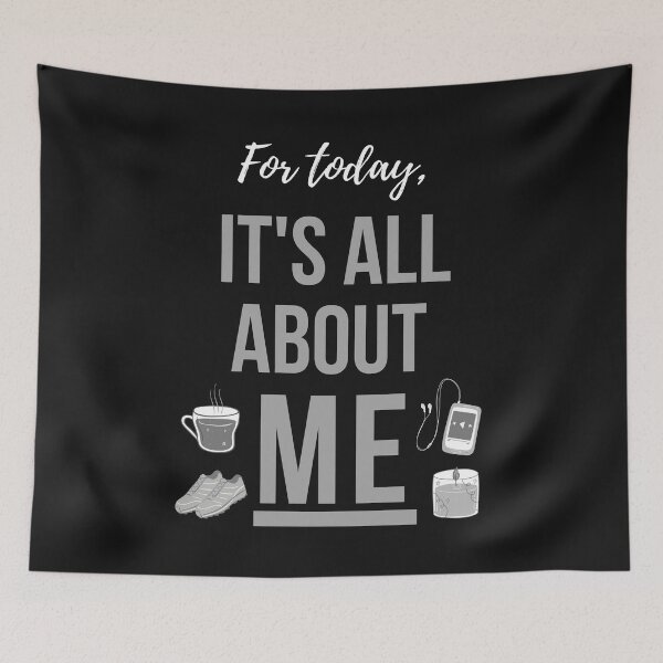 Item preview, For today, it's all about ME! Self care is important, take time for it. Light text, graphic, darker background. designed and sold by JellyBeenzz.