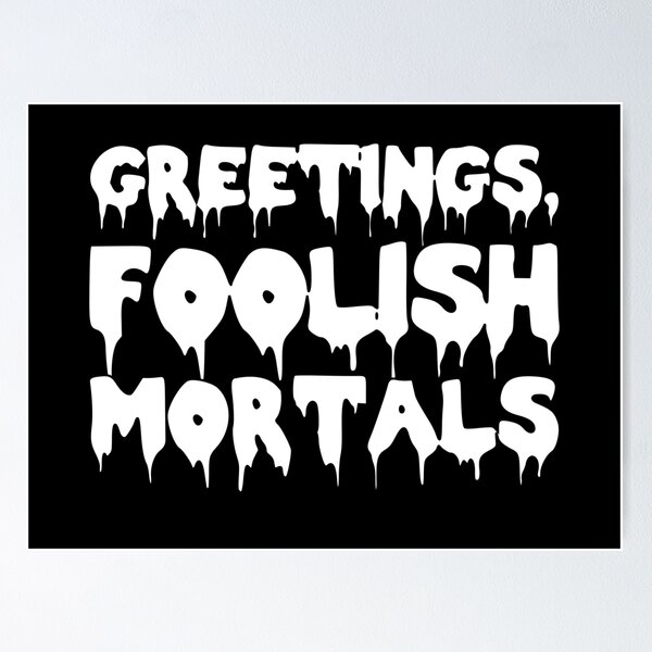 Item preview, Greetings, foolish mortals designed and sold by camille95.