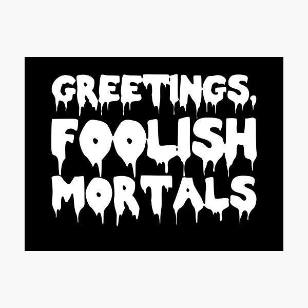 Item preview, Greetings, foolish mortals designed and sold by camille95.